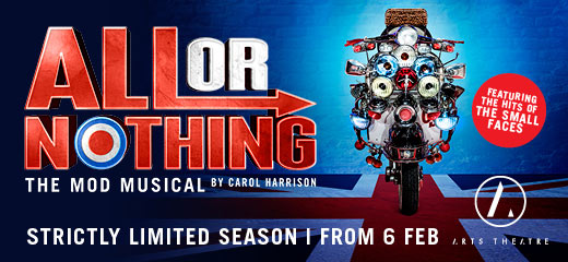 All Or Nothing - The Mod Musical - Arts Theatre