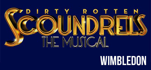 Dirty Rotten Scoundrels - New Wimbledon Theatre