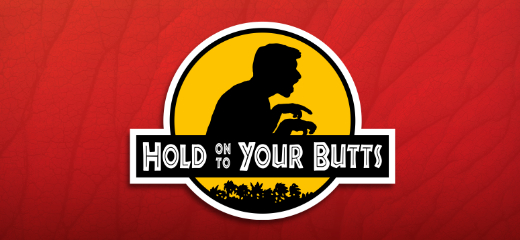 Hold On To Your Butts
